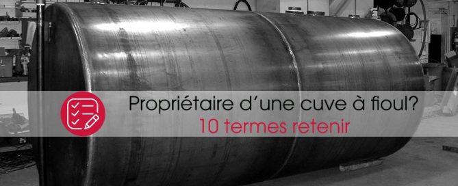 propriétaire d'une cuve à fioul, 10 termes à retenir